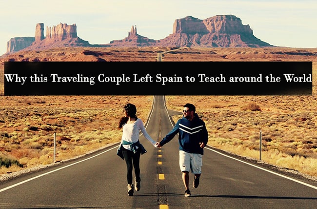 Why this Travel Couple Left Spain to Teach around the World
